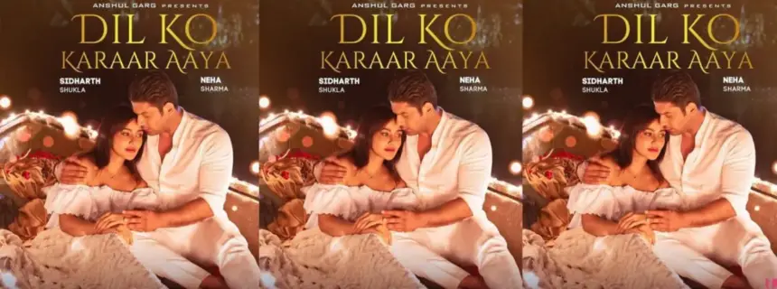 Sidharth Shukla's Fans Are Super Excited For His Dil Ko Karaar Aaya Song; #FirstLookOfDilkoKaraarAaya Trends On Top Position in India